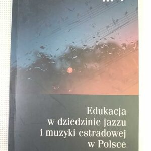 EDUKACJA W DZIEDZINIE JAZZU I MUZYKI ESTRADOWEJ W POLSCE - INSTYTUT MUZYKI I TAŃCA