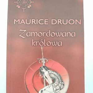 ZAMORDOWANA KRÓLOWA - M. Druon