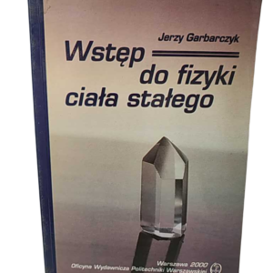 Wstęp do fizyki ciała stałego - Jerzy Garbarczyk