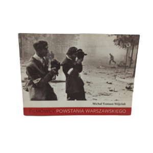 Filmowcy powstania warszawskiego - Michał Tomasz Wójciuk