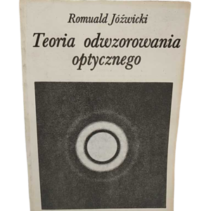 Teoria odwzorowania optycznego - Romuald Jóźwicki