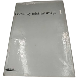 Podstawy teletransmisji tom 1 - W. Nowicki