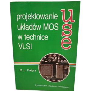 Projektowanie układów MOS w technice VLSI - M. J. Patyra