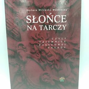 SŁOŃCE NA TARCZY - B. Milewska - Waźbińska