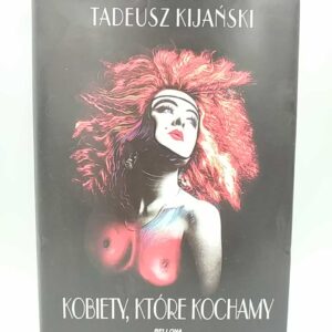 KOBIETY KTÓRE KOCHAMY - Kijański
