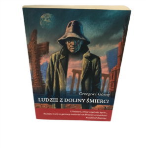 Ludzie z doliny śmierci - Grzegorz Górny