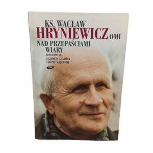 Nad przepaściami wiary -  Elżbieta Adamiak, Józef Majewski, Wacław Hryniewicz