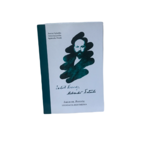 Jakub hr. Potocki i fundacja jego imienia -  Praca zbiorowa