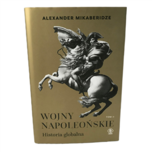 Wojny napoleońskie. Historia globalna. Tom 2 - Alexander Mikaberidze