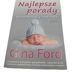 Najlepsze porady dla niemowlęcia i maluszka - Gina Fodrd