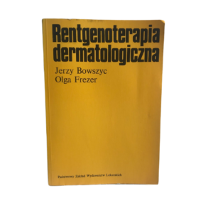 Rentgenoterapia dermatologiczna -  Jerzy. Bowszyc