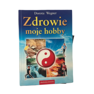 Zdrowie moje hobby -  Dorota Wegner