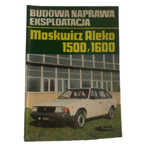 MOSKWICZ ALEKO 1500 1600 Budowa naprawa eksploatacja - praca zbiorowa