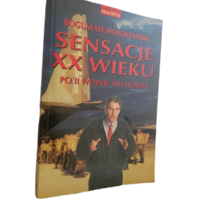 Sensacje XX wieku po II Wojnie Światowej - Bogusław Wołoszański