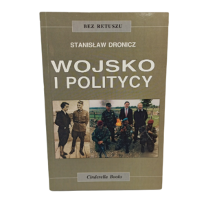Wojsko i Politycy - Stanisław Dronicz