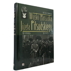 Wojsko Marszałka Józefa Piłsudskiego - Piotr Stawecki