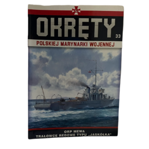 Okręty Polskiej Marynarki Wojennej Tom 33 ORP Mewa Trałowce redowe typu Jaskółka - Praca zbiorowa