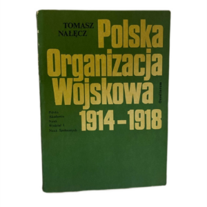 Polska Organizacja Wojskowa 1914-1918 - Tomasz Nałęcz