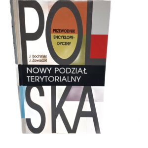 Polska-nowy podział terytorialny: Przewodnik encyklopedyczny Jacek Bochiński