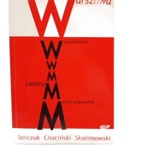 Warszawa. W Poszukiwaniu Centrum Sanczuk, Anna, Chaciński, Bartek, Skolimowski, Jacek