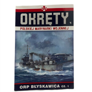 ORP Blyskawica cz.1. Okrety Polskiej Marynarki Wojennej t. 4. Opracowanie Zbiorowe