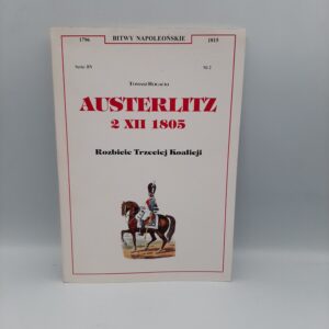 Austerlitz 2 XII 1805 Rozbicie Trzeciej Koalicji