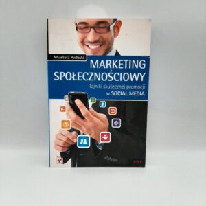 MARKETING SPOŁECZNOŚCIOWY Tajniki skutecznej promocji w SOCIAL MEDIA