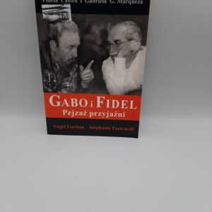 Gabo i Fidel. Pejzaz przyjazni  Ángel Esteban