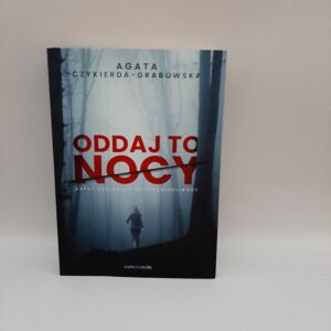 Oddaj to nocy Agata Czykierda-Grabowska