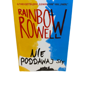 Nie poddawaj sie Rainbow Rowell
