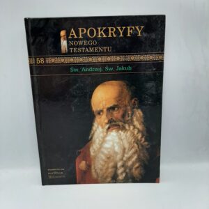 Apokryfy Nowego Testamentu: Św. Andrzej. Św. Jakub