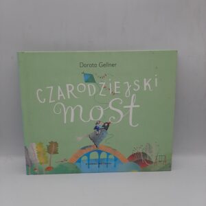 Czarodziejski most Dorota Gellner