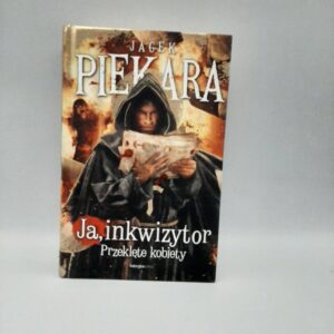 Ja, inkwizytor. Przeklete kobiety Jacek Piekara