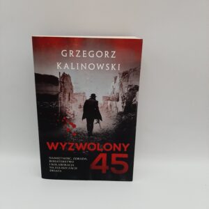 Wyzwolony 45 Grzegorz Kalinowski