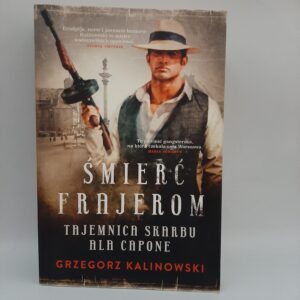 Smierc Frajerom Tajemnica skarbu Ala Capone Grzegorz Kalinowski