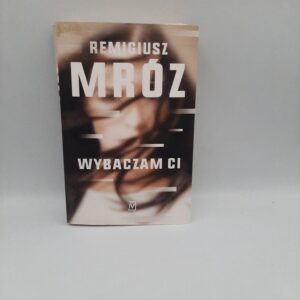 Wybaczam ci Remigiusz Mroz