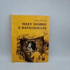 Mały Diabeł Z Batignolles Maciej Patkowski