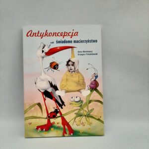 Antykoncepcja Czyli Świadome Macierzyństwo Anna Mentlewicz, Grzegorz Południewski
