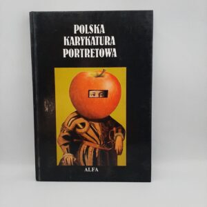 Polska karykatura portretowa: Antologia od początków do współczesności Ferdynand B Ruszczyc