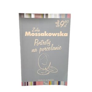 Portrety na porcelanie (Literatura na obcasach, 22) Zofia Mossakowska