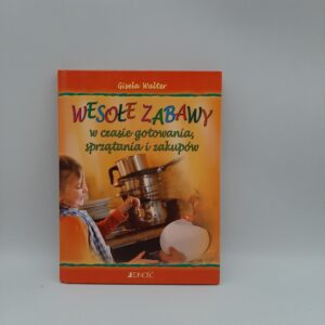 Wesołe zabawy w czasie gotowania, sprzątania i zakupów