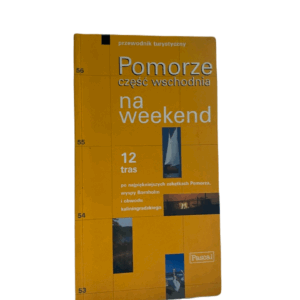 Pomorze część wschodnia na weekend - Praca zbiorowa