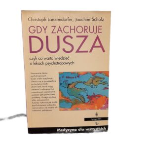 Gdy zachoruje dusza czyli co warto wiedzieć o lekach psychotropowych