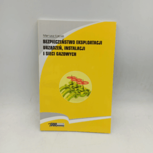 Bezpieczeństwo eksploatacji urządzeń, instalacji i sieci gazowych - Mariusz Łaciak