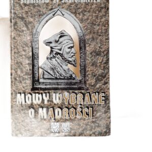 Mowy wybrane o mądrości =: Sermones de sapientia selectae Stanisław ze Skalbmierza