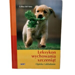 Leksykon wychowania szczeniąt: Opieka i układanie