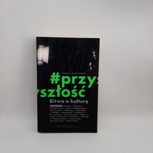 Bitwa o kulture Przyszlosc Roman Pawlowski