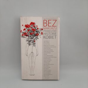 Bez makijażu prawdziwe historie kobiet