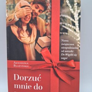 Dorzuc mnie do prezentu Agnieszka Blazynska