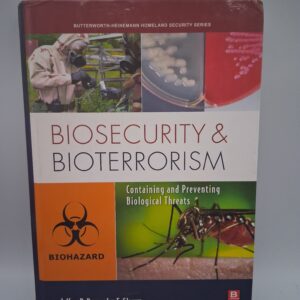 Biosecurity and Bioterrorism: Containing and Preventing Biological Threats Jeffrey Ryan PhD, Jan Glarum
